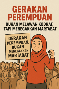 Gerakan Perempuan, Bukan Melawan Kodrat, Tapi Menegakkan Martabat
